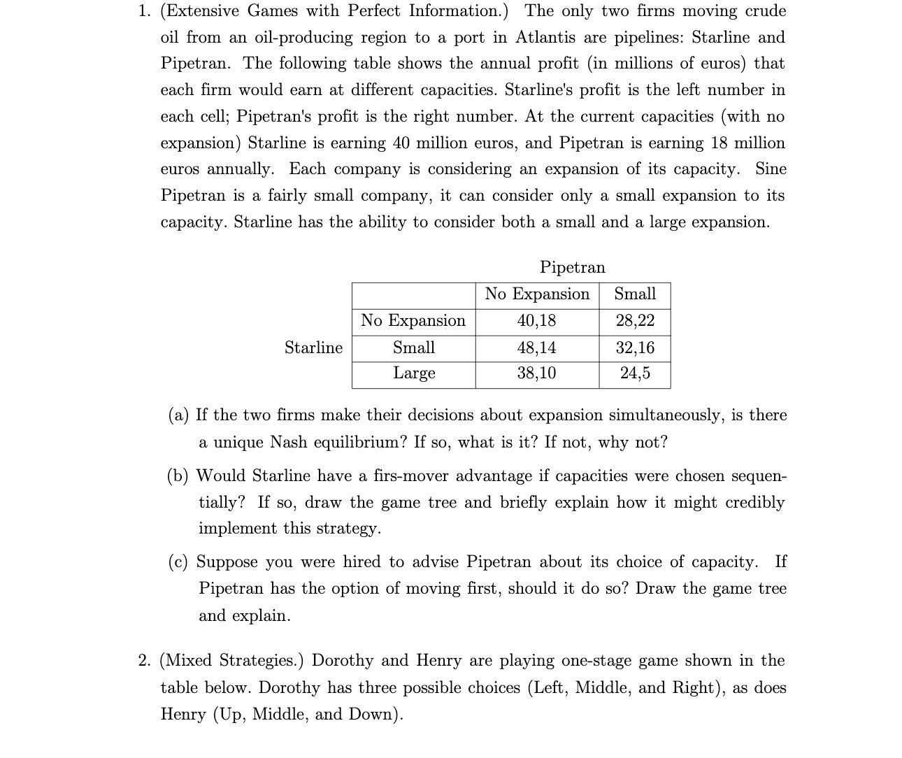 1. (Extensive Games with Perfect Information. ) The only two firms