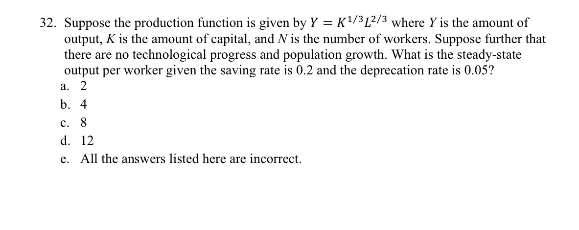  32. Suppose the production function is given by Y = [(1/3