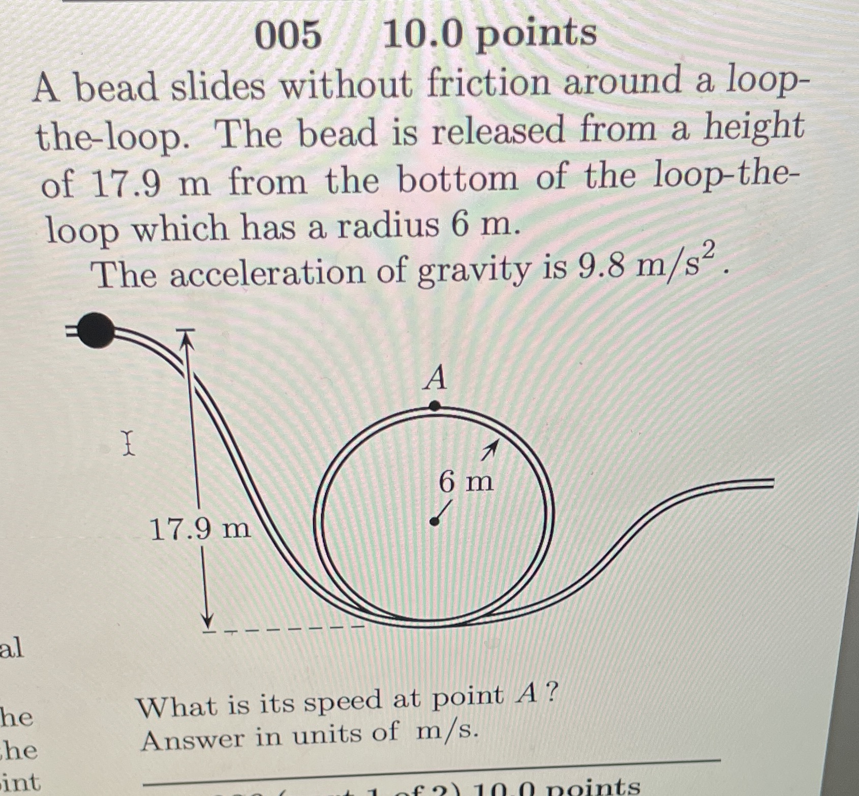 005 /10.0 points A bead slides without friction around a loop-
