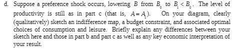 d. Suppose a preference shock occurs, lowering B from B, to <