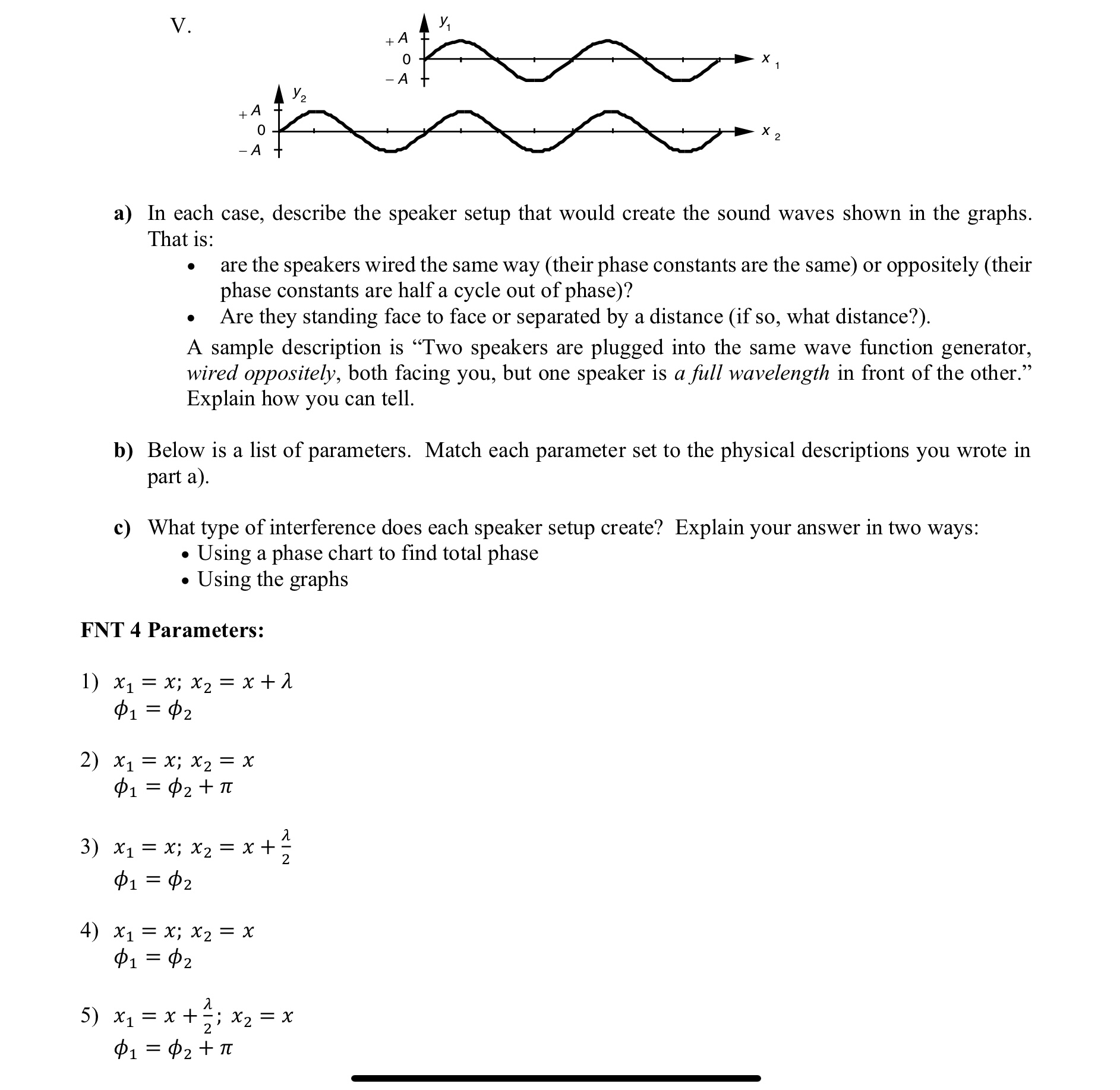  a) In each case, describe the speaker setup that would create