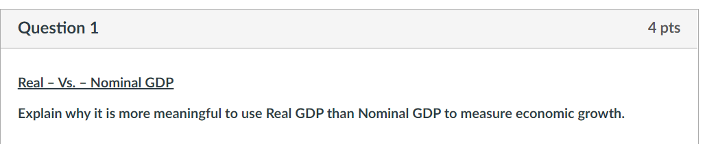 Question 1 4 pts Real - Vs. - Nominal GDP Explain