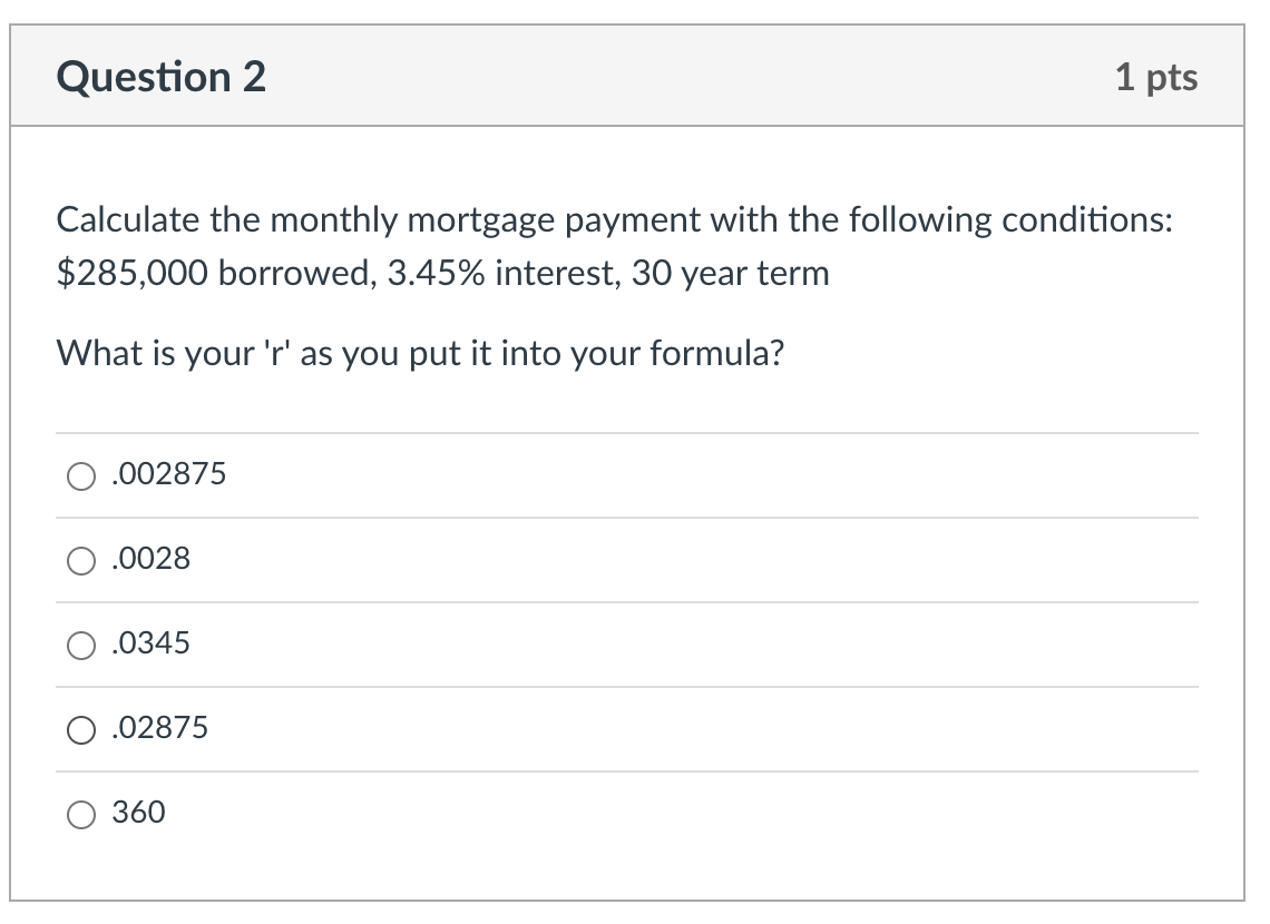 to give a high rate. Question 1 1 pts Calculate the monthly