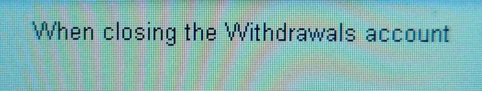 e Withdrawa s account When cl si