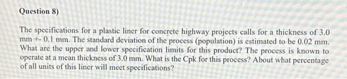  Question 8) The specifications for a plastic liner for concrete highway