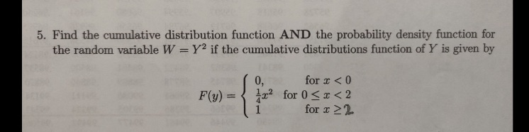  5. Find the cumulative distribution function AND the probability density function