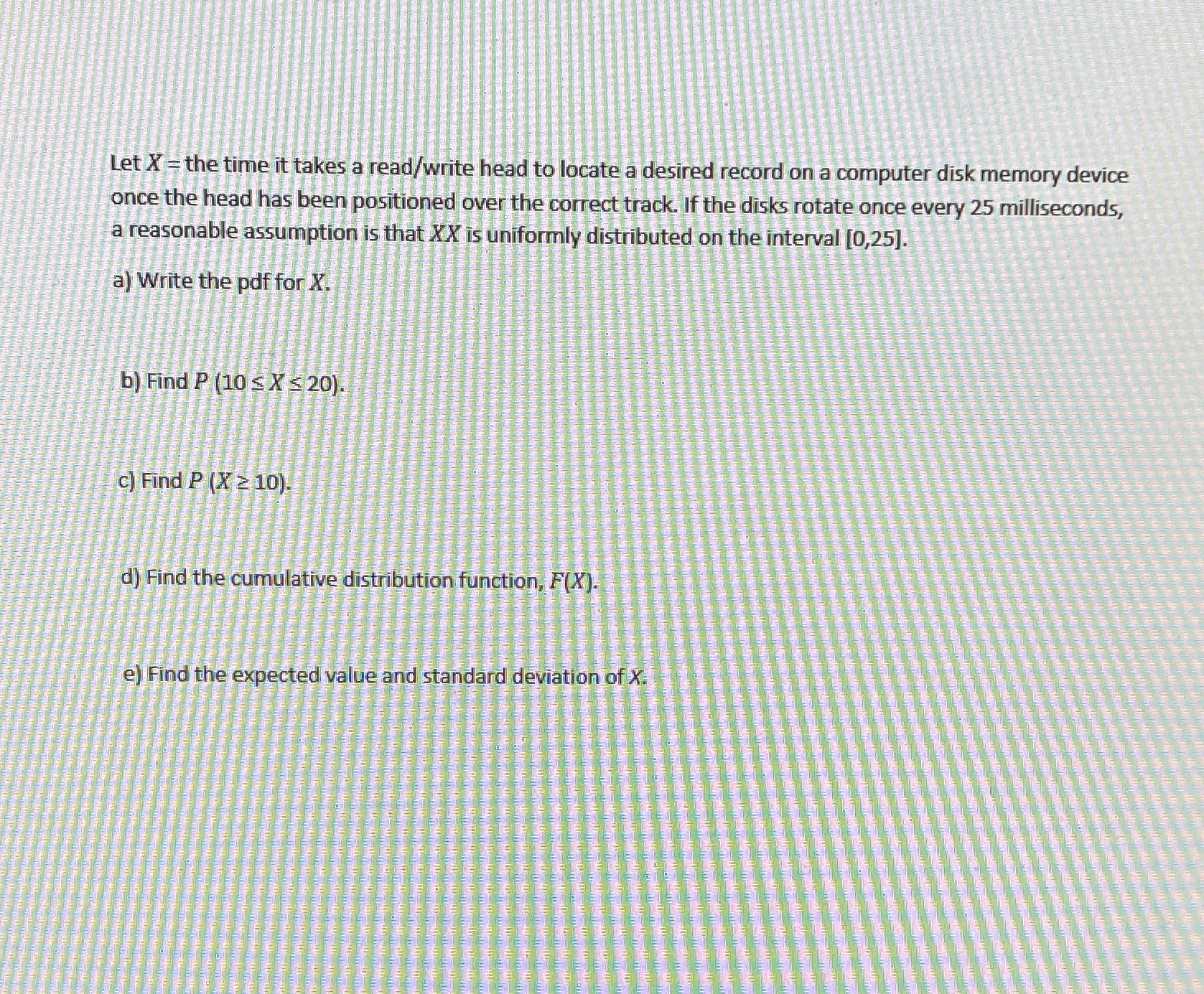 Let X = the time it takes a read/write head to