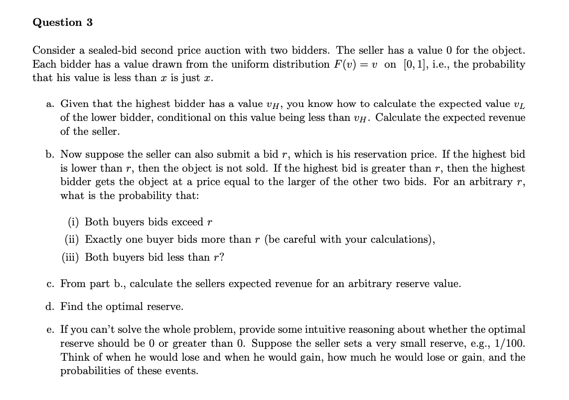 Question 3 Consider a sealed-bid second price auction with two bidders.