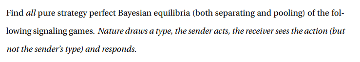 Find all pure strategy perfect Bayesian equilibria (both separating and pooling)