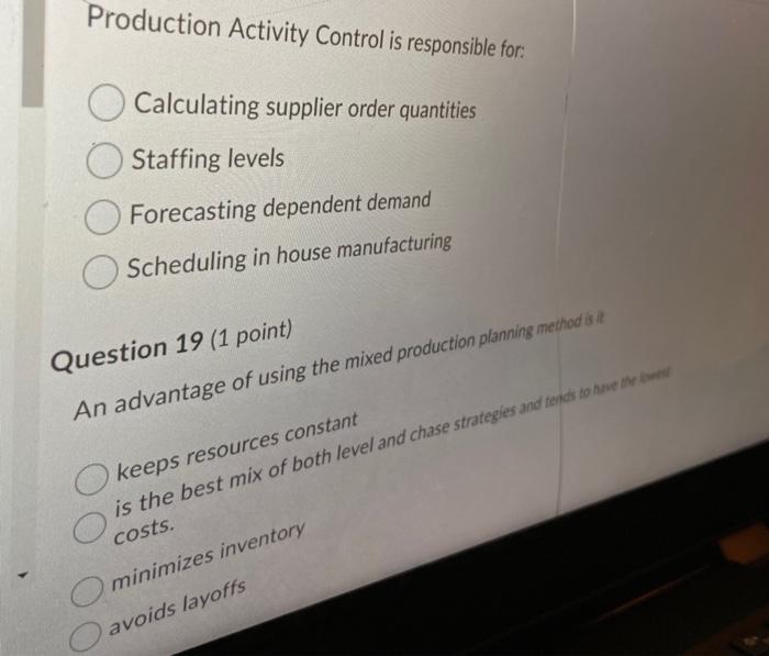  Production Activity Control is responsible for: Calculating supplier order quantities Staffing