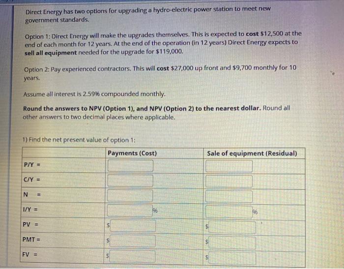  Direct Energy has two options for upgrading a hydro-electric power station