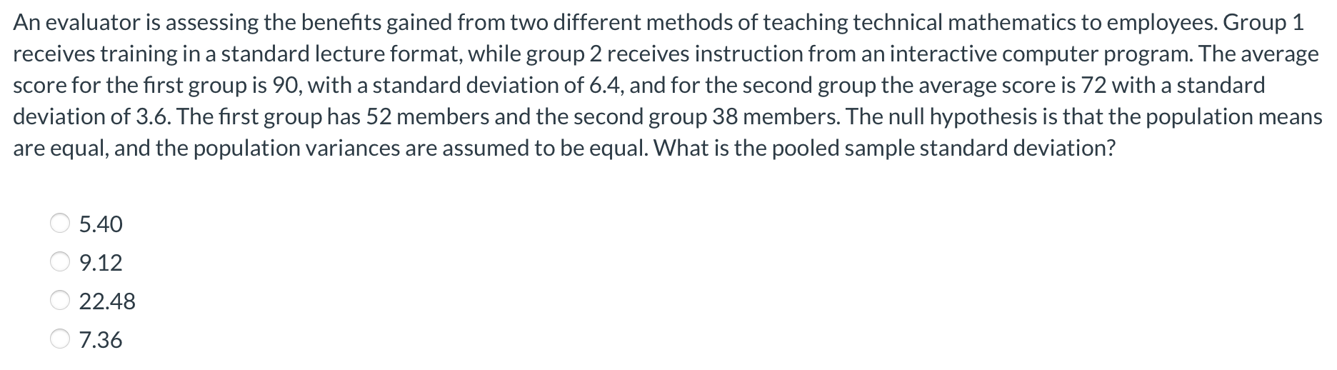  An evaluator is assessing the benefits gained from two different methods