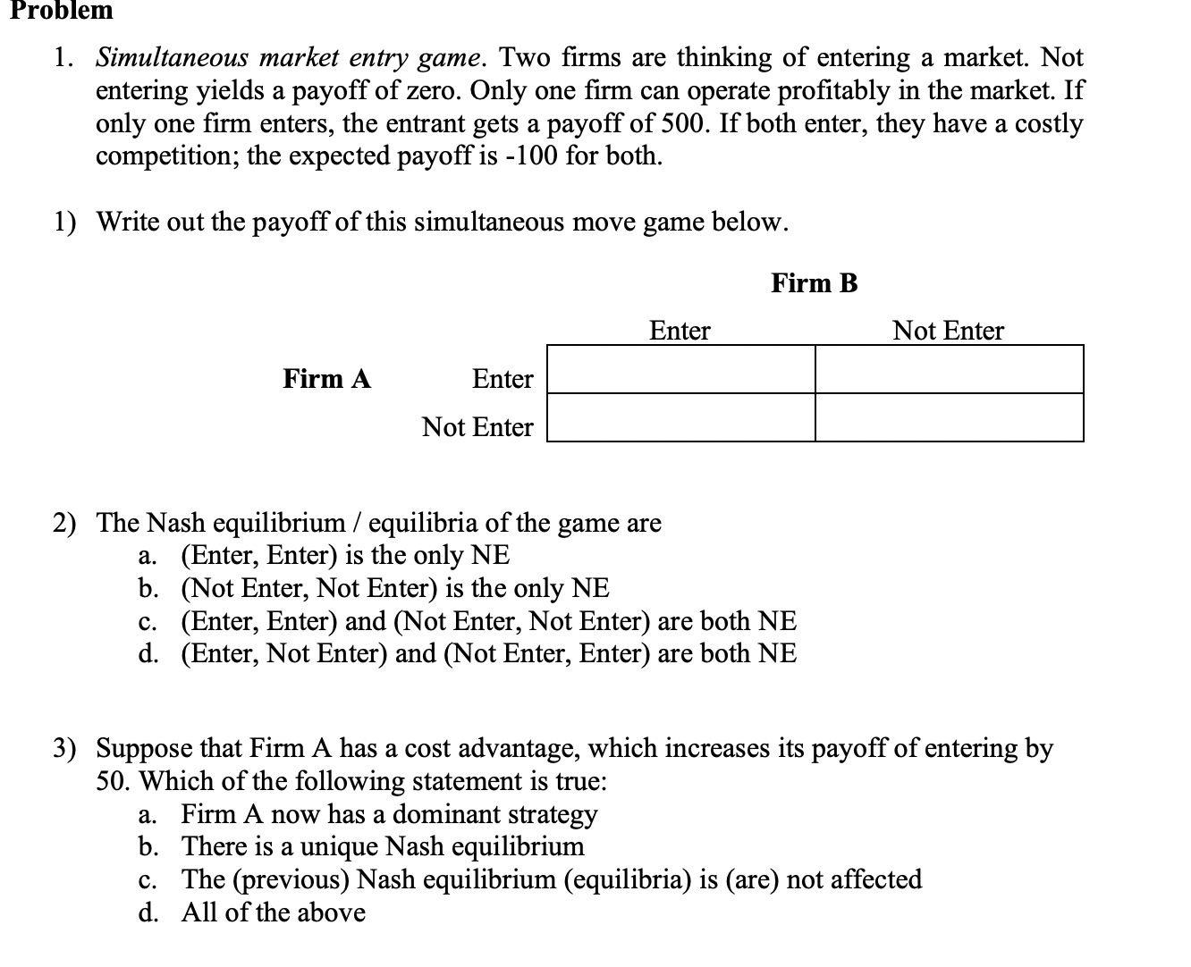 Problem 1 D 2) 3) Simultaneous market entry game. Two firms