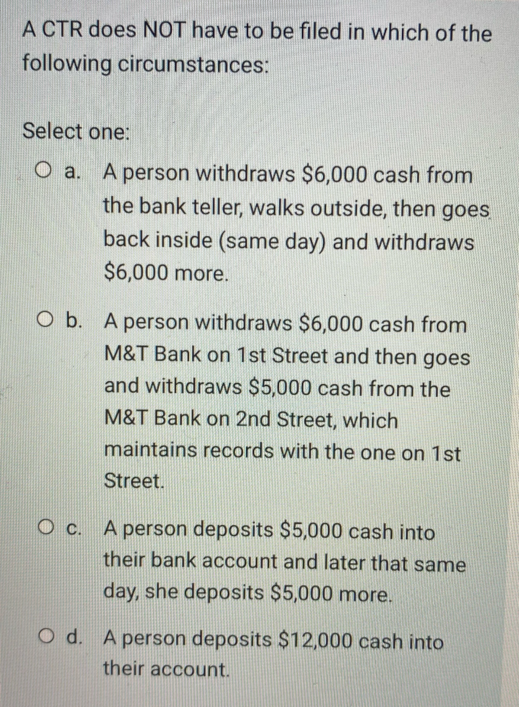 A CTR does NOT have to be filed in which of