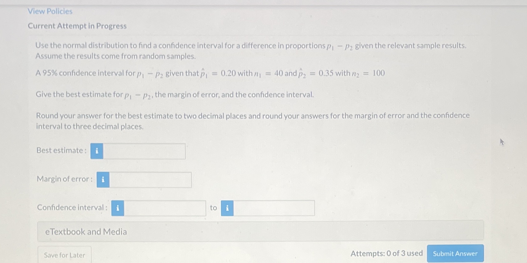 View Policies Current Attempt in Progress Use the normal distribution to