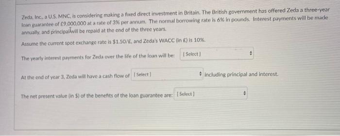  Zeca, Inc., a U.S. MNC is considering making a fixed direct