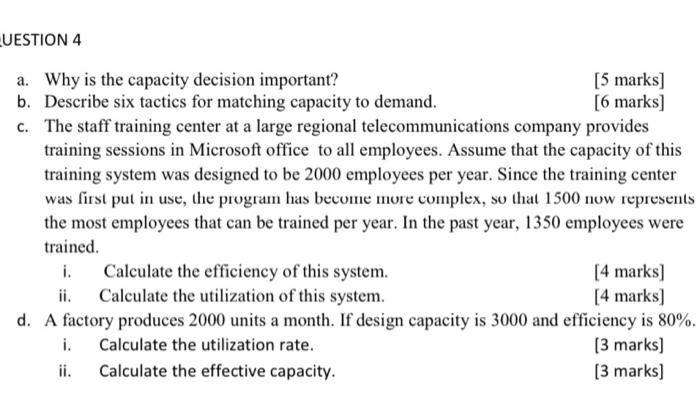  a. Why is the capacity decision important? [5 marks] b. Describe
