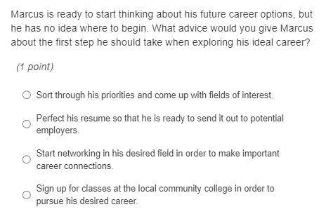  Marcus is ready to start thinking about his future career options,