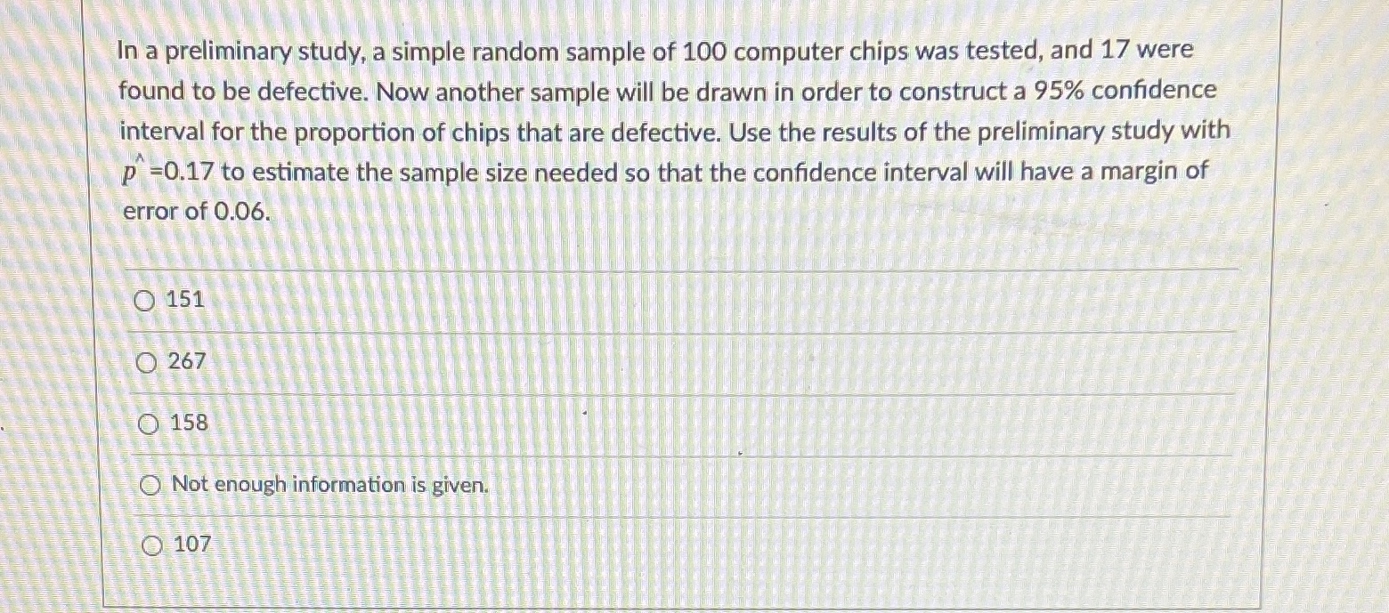  In a preliminary study, a simple random sample of 100 computer