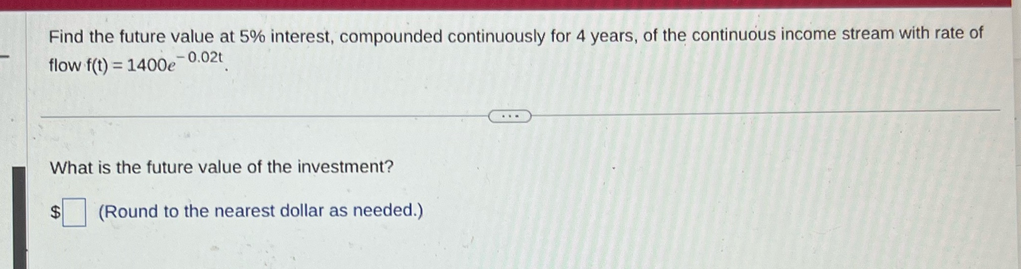 Find the future value at 5% interest. compounded continuously for 4