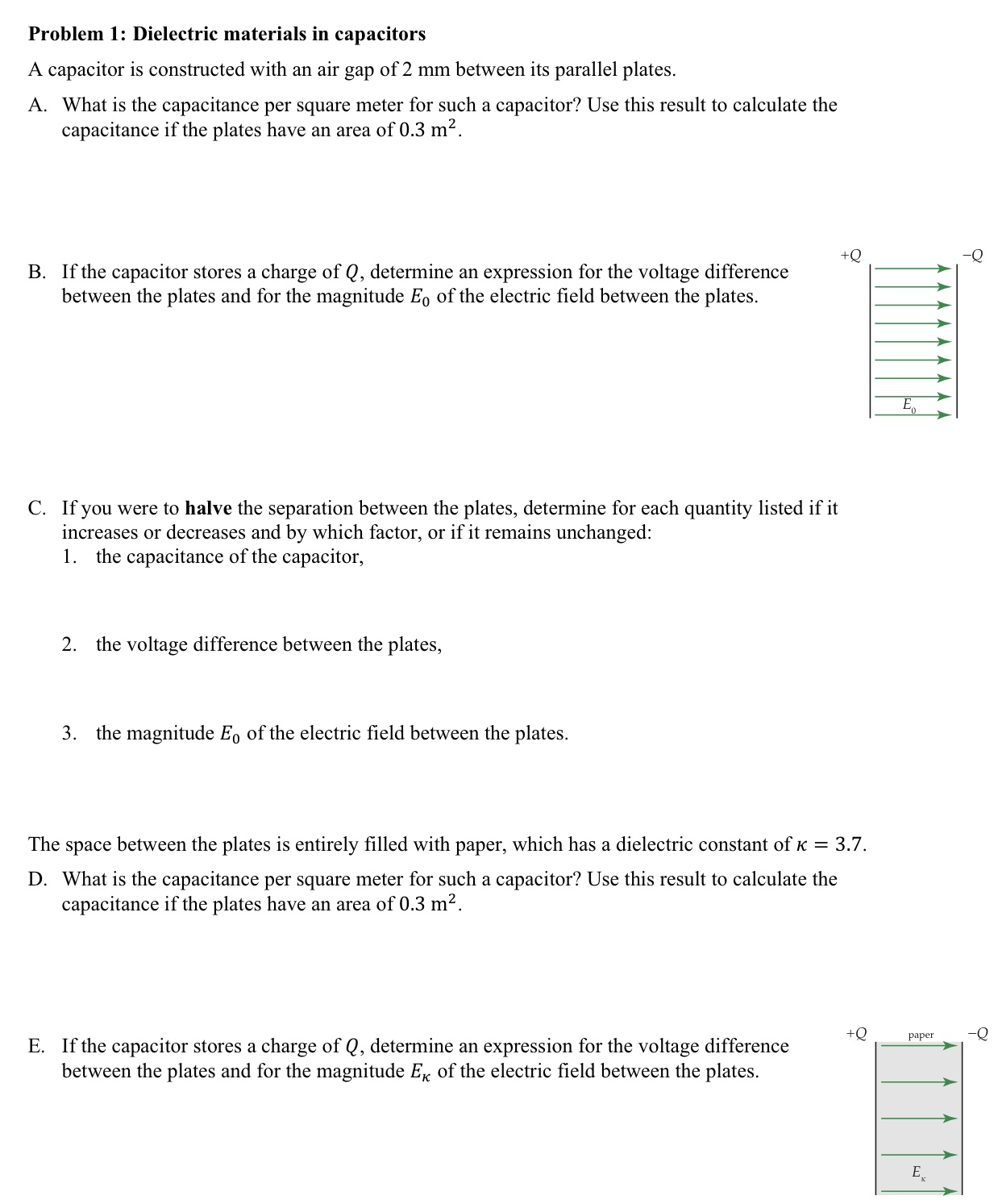 Problem 1: Dielectric materials in capacitors A capacitor is constructed with