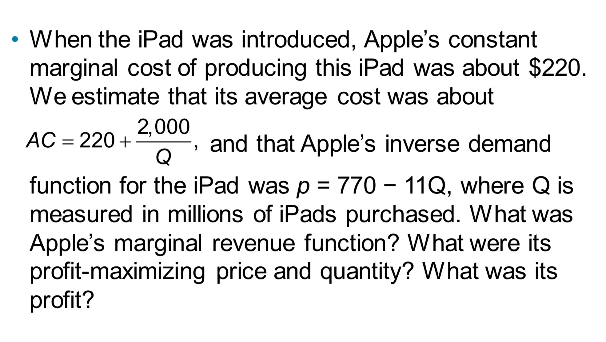  - When the iPad was introduced, Apple's constant marginal cost of
