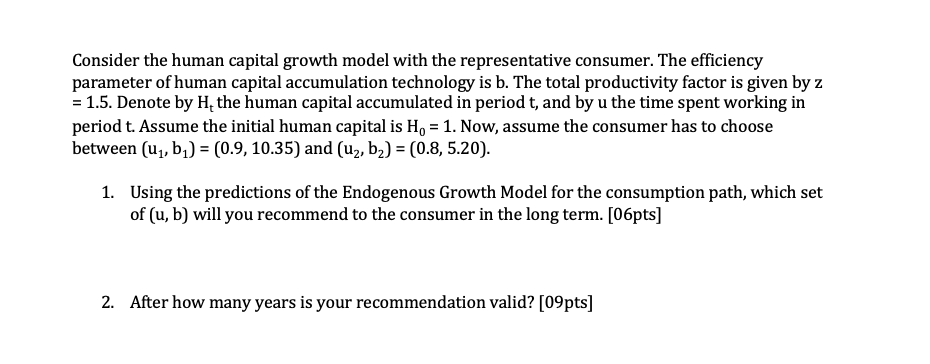 Consider the human capital growth model with the representative consumer. The