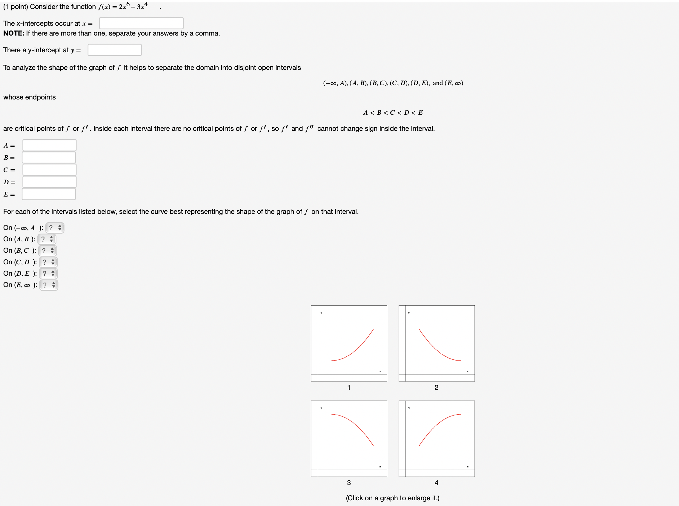 (1 point) Consider the function [(x) = Zx" 3x4 The x-intercepts