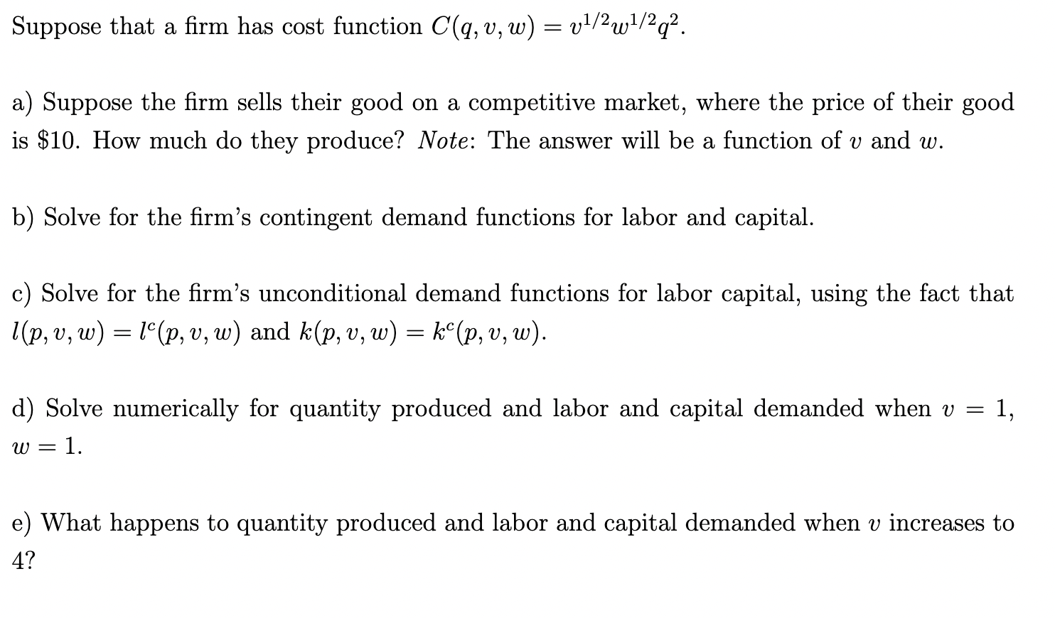 Suppose that a rm has cost function C(q, v, w) :
