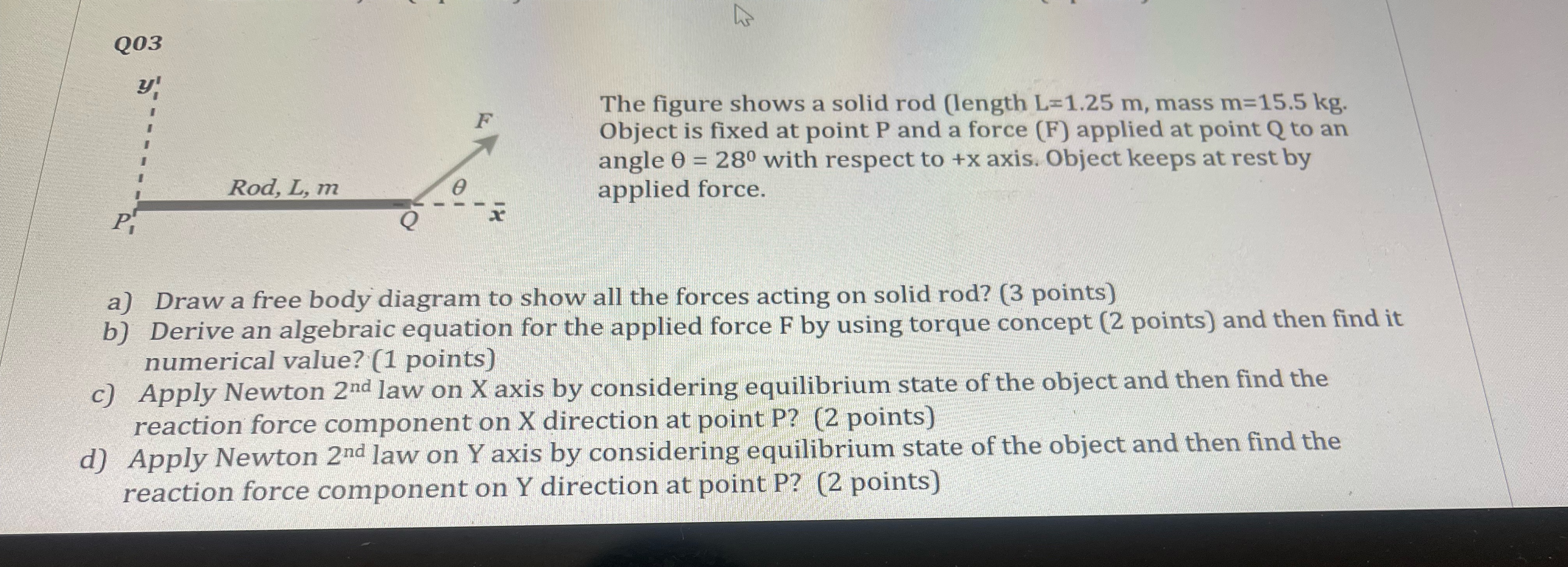  Q03 y F The figure shows a solid rod (length L=1.25