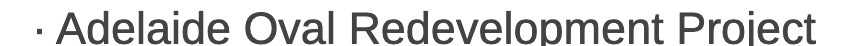 Adelaide Oval Redevelooment Proiect