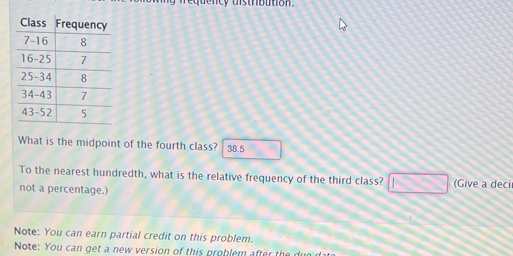 g frequency distribution. Class Frequency 7-16 8 16-25 25-34 8 34-43