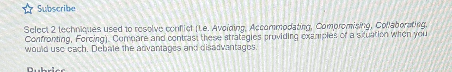  Subscribe Select 2 techniques used to resolve conflict (i. e. Avoiding,