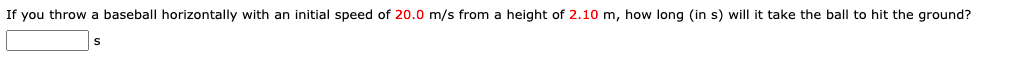 If you throw a baseball horizontally with an initial speed of