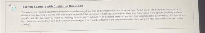  Teaching Learners with Disabilities Discussion This week your reading assignment covered