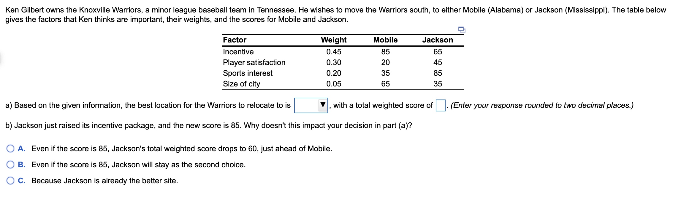  a) Based on the given information, the best location for the
