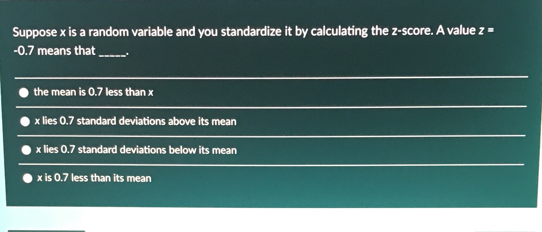 Suppose x is a random variable and you standardize it by