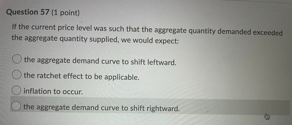 Question 57 (1 point) If the current price level was such