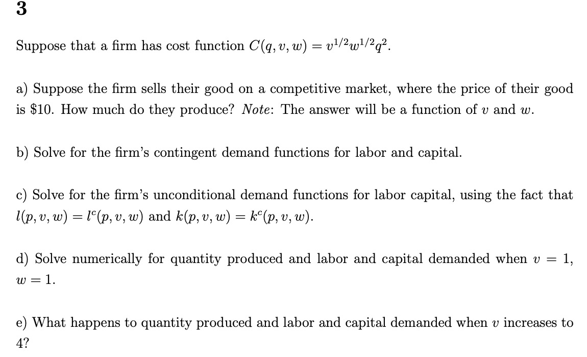 3 Suppose that a rm has cost function C(q, v, w)