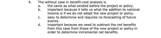  4. The without case in benefit-cost analysis is a. the same