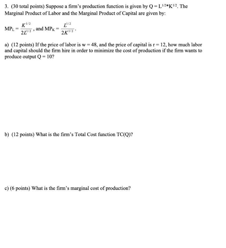  3. (30 total points) Suppose a rm's production function is given