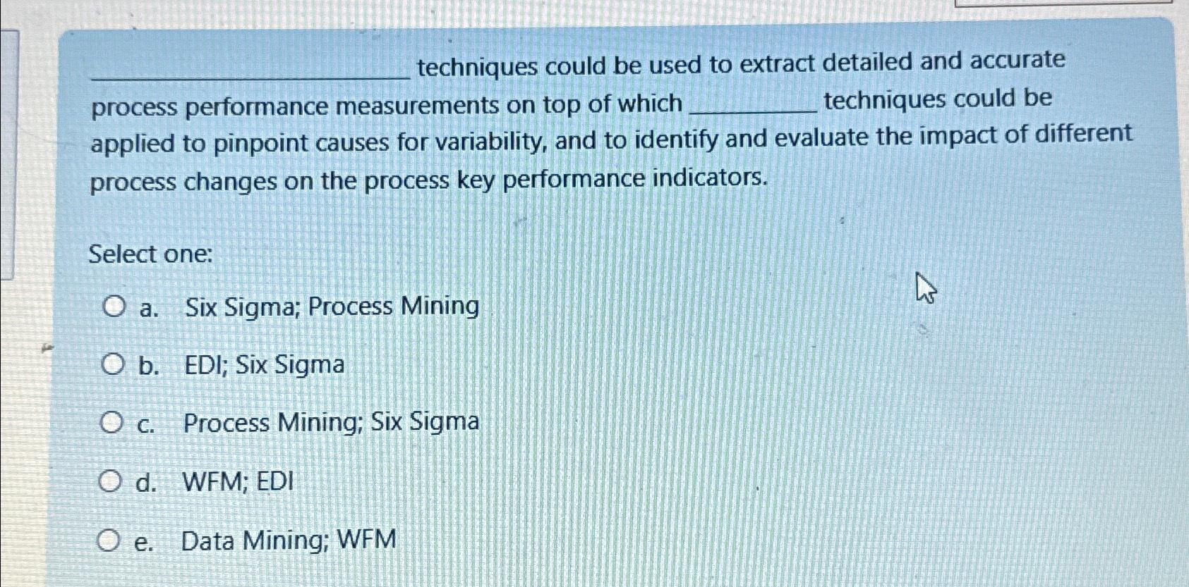  techniques could be used to extract detailed and accurate process performance