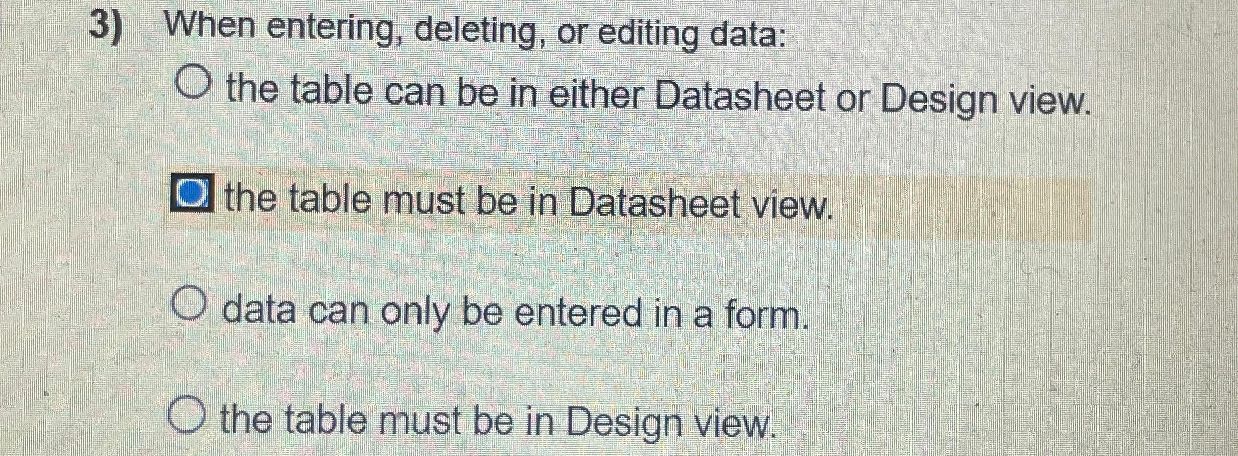  When entering, deleting, or editing data: the table can be in