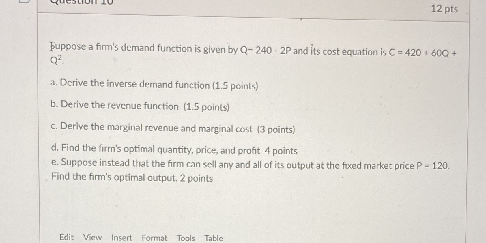  Question 10 12 pts Suppose a firm's demand function is given