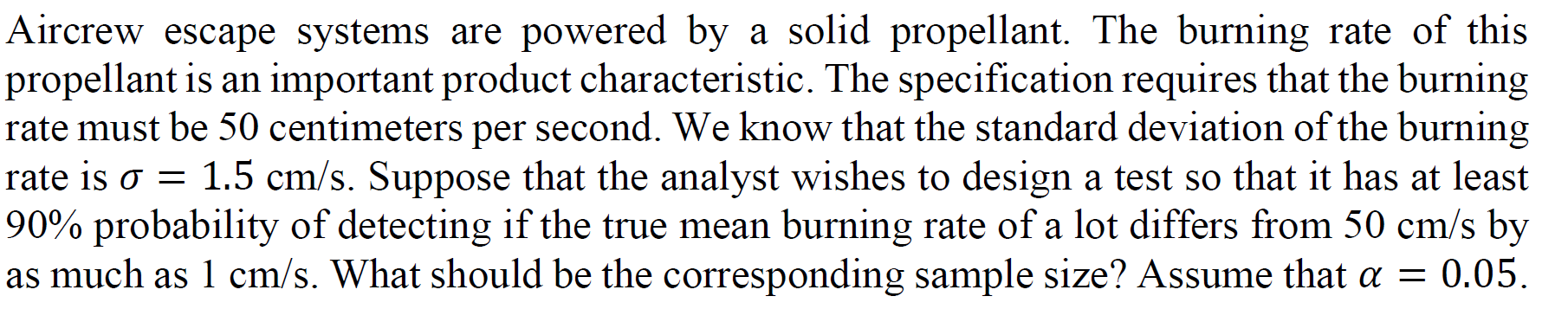  Aircrew escape systems are powered by a solid propellant. The burning