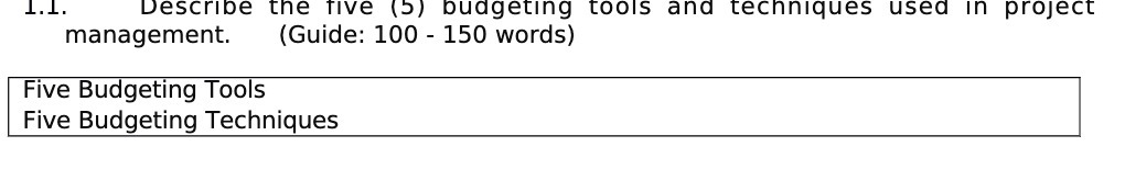  1.1. Describe the five (5 ) budgeting tools and techniques used