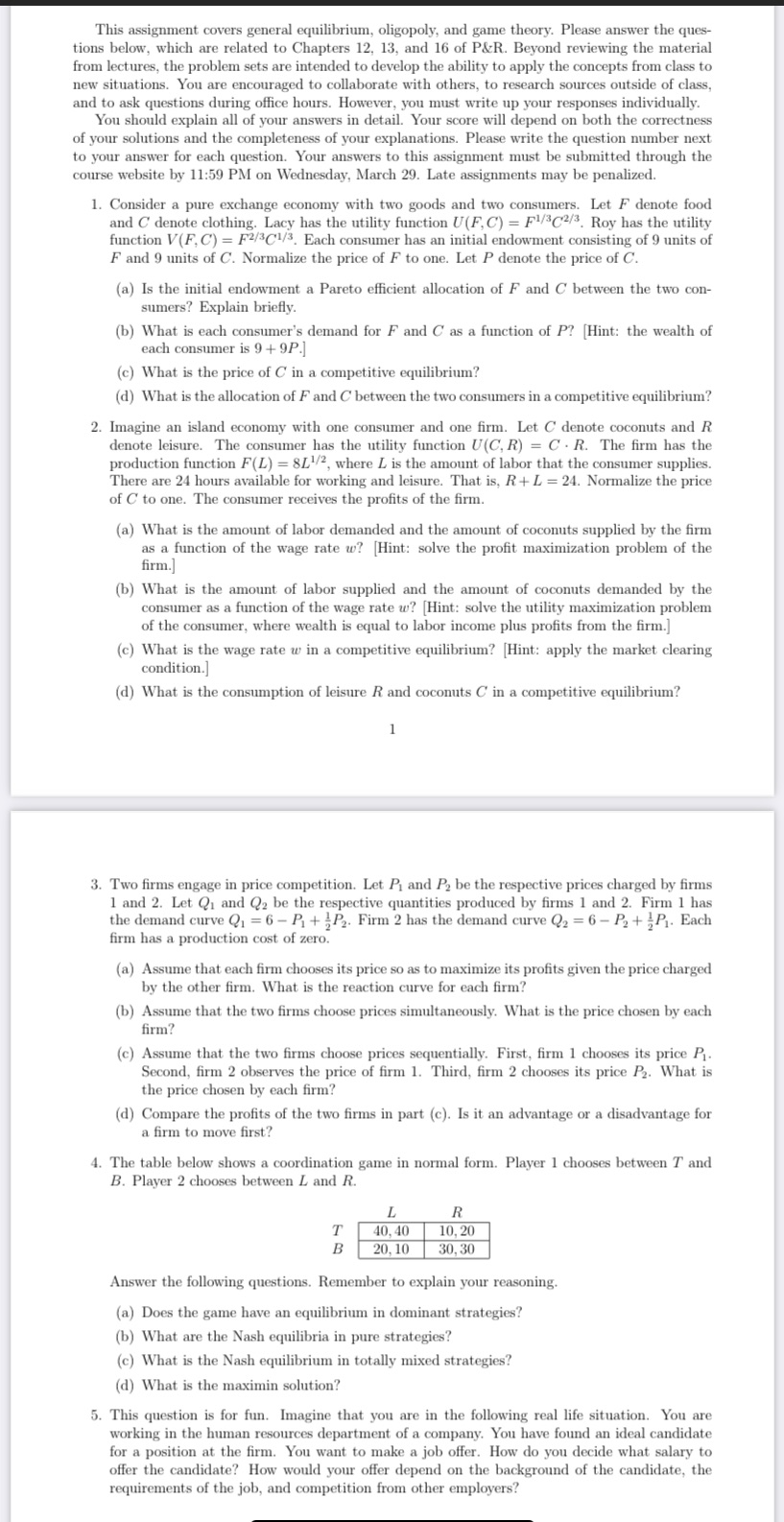  This assignment covers general equilibrium, oligopoly, and game theory. Please answer