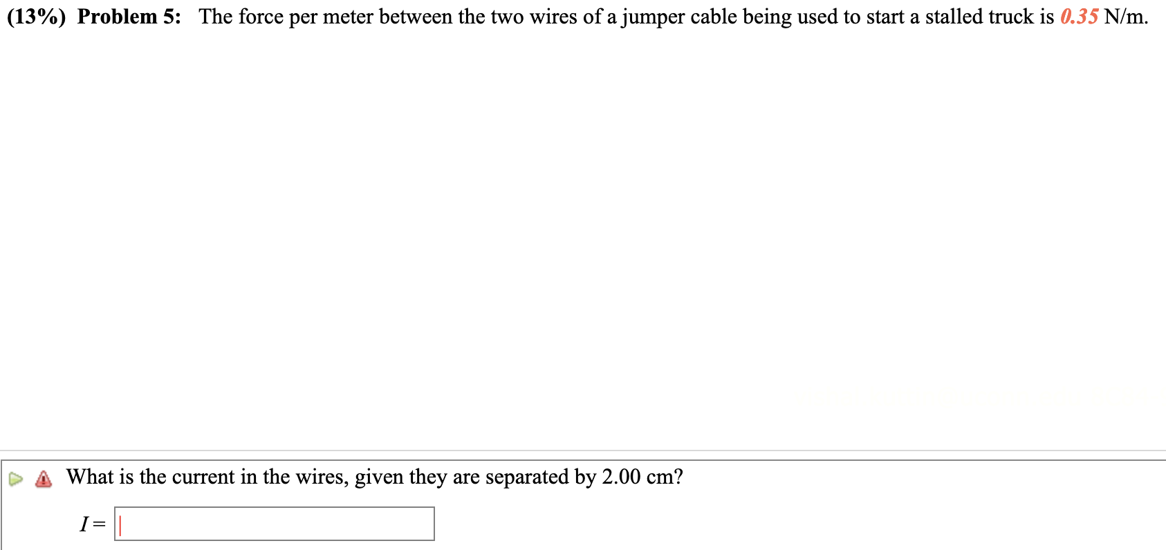 (13%) Problem 5: The force per meter between the two wires