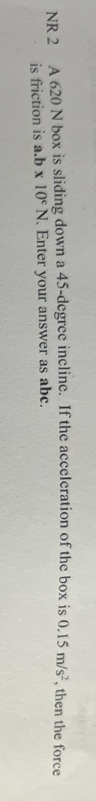Help me with this NR 2 A 620 N box is sliding