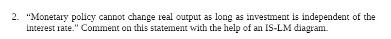 2. \"Monetary policy,r cannot change real output as long as investment
